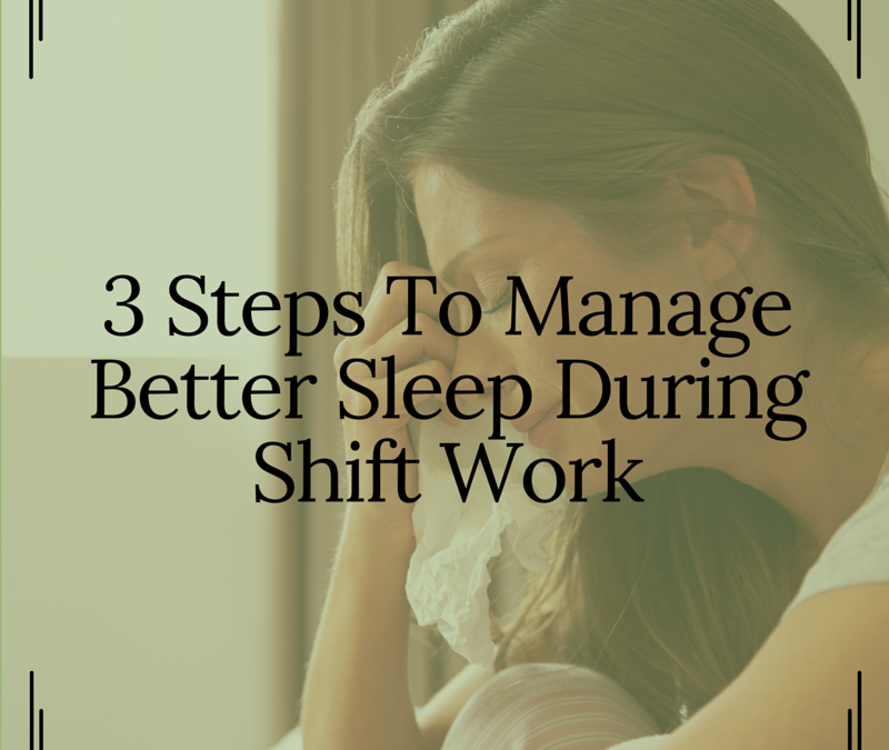 3 Steps To Manage Better Sleep During Shift Work